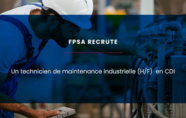 FPSA recherche un Technicien de maintenance industrielle (H/F) en CDI