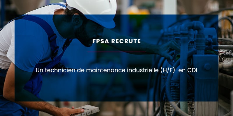 FPSA recherche un Technicien de maintenance industrielle (H/F) en CDI